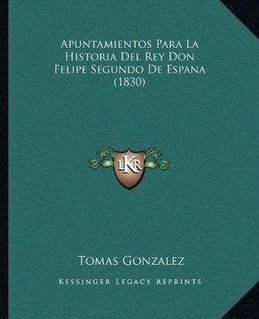 portada Apuntamientos Para la Historia del rey don Felipe Segundo de Espana (1830)