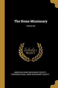 portada The Home Missionary; Volume 66 (en Inglés)