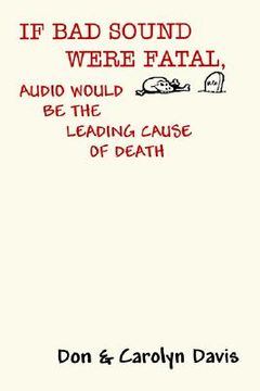 portada if bad sound were fatal, audio would be the leading cause of death (en Inglés)