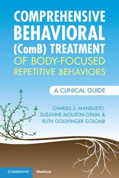 portada Comprehensive Behavioral (Comb) Treatment of Body-Focused Repetitive Behaviors: A Clinical Guide (Elements in Psychology and Culture) (in English)