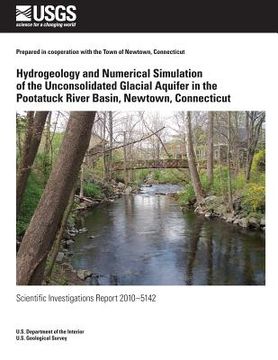 portada Hydrogeology and Numerical Simulation of the Unconsolidated Glacial Aquifer in the Pootatuck River Basin, Newtown, Connecticut (en Inglés)