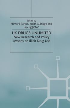 portada UK Drugs Unlimited: New Research and Policy Lessons on Illicit Drug Use (en Inglés)