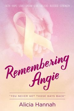 portada Remembering Angie: You Never Get Those Days Back (en Inglés)
