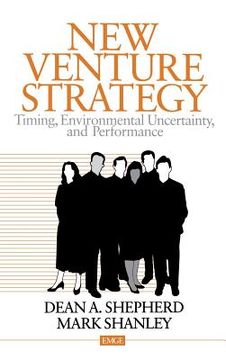 portada new venture strategy: timing, environmental uncertainty, and performance (en Inglés)