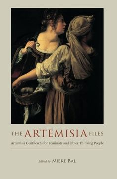 portada The Artemisia Files: Artemisia Gentileschi for Feminists and Other Thinking People (en Inglés)