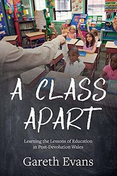 portada A Class Apart: Learning the Lessons of Education in Post-Devolution Wales