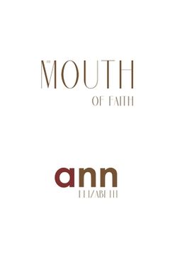 portada The Mouth Of Faith - Ann Elizabeth (en Inglés)