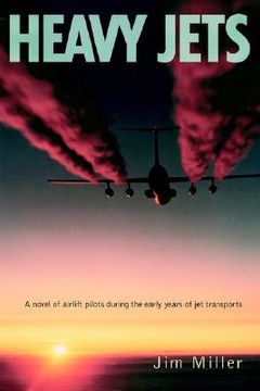 portada heavy jets: a novel of airlift pilots during the early years of jet transports (en Inglés)