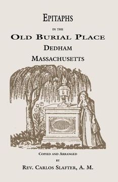 portada Epitaphs in the Old Burial Place, Dedham, Massachusetts (en Inglés)