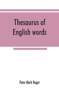 portada Thesaurus of English words and phrases classified and arranged so as to facilitate the expression of ideas and assist in literary composition (en Inglés)