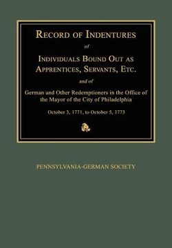 portada record of indentures of individuals bound out as apprentices, servants, etc., and of german and other redemptioners in the office of the mayor of the (en Inglés)