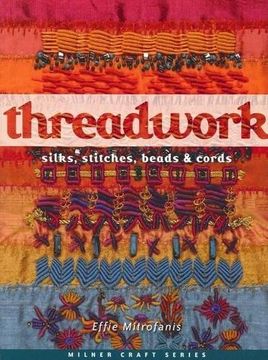 portada Threadwork: Silks, Stitches, Beads & Cords (Milner Craft Series) (en Inglés)