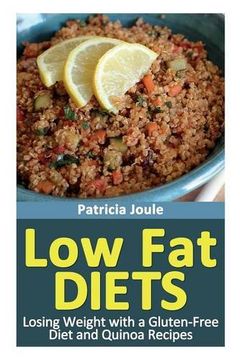 portada Low Fat Diets: Losing Weight with a Gluten Free Diet and Quinoa Recipes