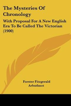 portada the mysteries of chronology: with proposal for a new english era to be called the victorian (1900)