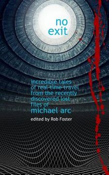 portada No Exit: Incredible Tales Of Real Time Travel From The Recently Discovered Lost Files Of Michael Arc - edited by Rob Foster (in English)