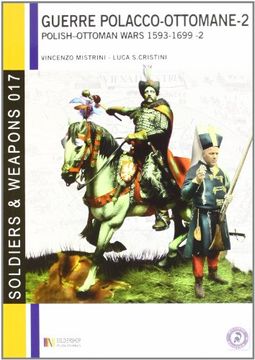 portada Guerre Polacco-Ottomane - 2: Polish-Ottomans Wars 1593-1699 - 2 (Soldiers & Weapons) (Italian Edition) 