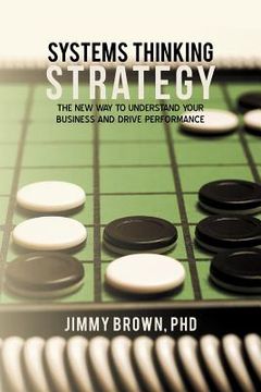 portada systems thinking strategy: the new way to understand your business and drive performance (in English)