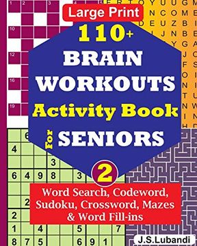 portada 110+ Brain Workouts Activity Book for Seniors; Vol. 2 (110+ Puzzles: Word Search, Codeword, Sudoku, Mazes, Word Fill-Ins and More in Large Print for Effective Brain Exercise. ) (en Inglés)