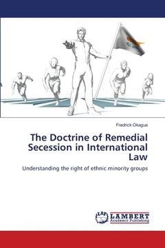 portada The Doctrine of Remedial Secession in International Law (en Inglés)