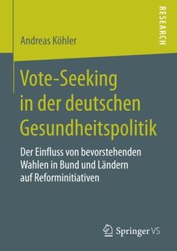 portada Vote-Seeking in der Deutschen Gesundheitspolitik: Der Einfluss von Bevorstehenden Wahlen in Bund und Ländern auf Reforminitiativen (en Alemán)