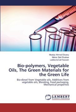 portada Bio-polymers, Vegetable Oils, The Green Materials for the Green Life: Bio-diesel from Vegetable oils, Additives from vegetable oils, Blending, Food packaging, Mechanical properties