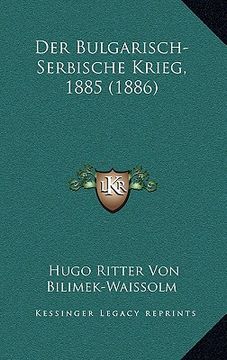 portada Der Bulgarisch-Serbische Krieg, 1885 (1886) (en Alemán)