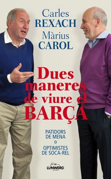 portada Dues maneres de viure el Barça Patidors de mena o optimistes de soca-r (en Catalá)