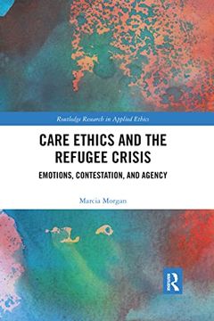 portada Care Ethics and the Refugee Crisis (Routledge Research in Applied Ethics) (in English)