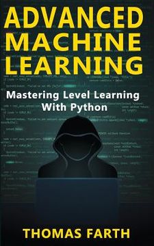 portada Advanced Machine Learning: Mastering Level Learning with Python (en Inglés)