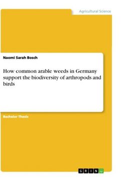 portada How Common Arable Weeds in Germany Support the Biodiversity of Arthropods and Birds (en Inglés)