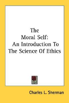 portada the moral self: an introduction to the science of ethics (en Inglés)