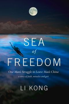 portada Sea of Freedom: One Man's Struggle to Leave Mao's China Volume 1 (en Inglés)