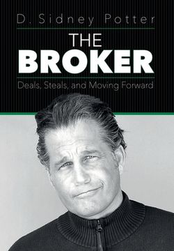 portada The Broker: Deals, Steals, and Moving Forward (en Inglés)