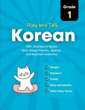 portada Play and Talk Korean, Grade 1: 100+ Activities to Master Basic Hangul Phonics, Spelling, Reading, and Writing of Essential Vocabulary in 30 Days (en Inglés)