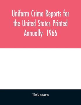 portada Uniform crime reports for the United States Printed Annually- 1966 (in English)