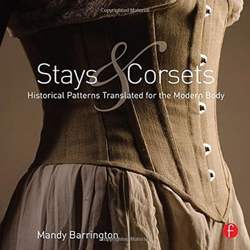 portada Stays and Corsets: Historical Patterns Translated for the Modern Body (en Inglés)