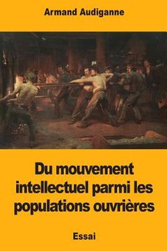 portada Du mouvement intellectuel parmi les populations ouvrières (en Francés)