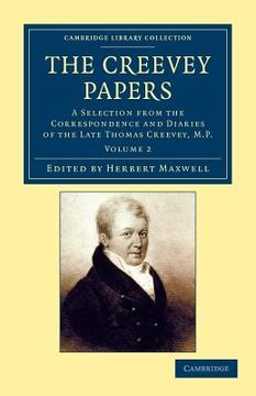 portada The Creevey Papers 2 Volume Set: The Creevey Papers: A Selection From the Correspondence and Diaries of the Late Thomas Creevey, M. Pa Volume 2. - British and Irish History, 19Th Century) (en Inglés)