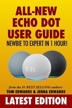 portada All-New Echo Dot User Guide: Newbie to Expert in 1 Hour!: The Echo Dot User Manual That Should Have Come In The Box (en Inglés)