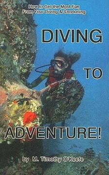 portada diving to adventure!: how to get the most fun from your diving & snorkeling