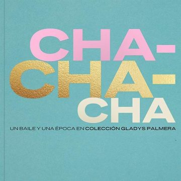 portada Cha-Cha-Chá: Un Baile y una Época en Colección Gladys Palmera