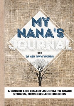 portada My Nana's Journal: A Guided Life Legacy Journal To Share Stories, Memories and Moments 7 x 10 (in English)