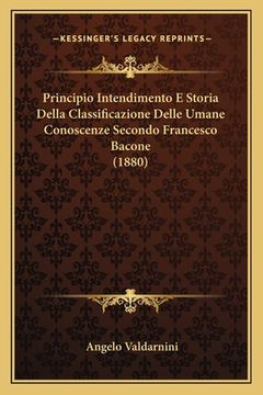 portada Principio Intendimento E Storia Della Classificazione Delle Umane Conoscenze Secondo Francesco Bacone (1880) (en Italiano)
