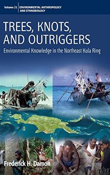 portada Trees, Knots, and Outriggers: Environmental Knowledge in the Northeast Kula Ring (Environmental Anthropology and Ethnobiology) (in English)
