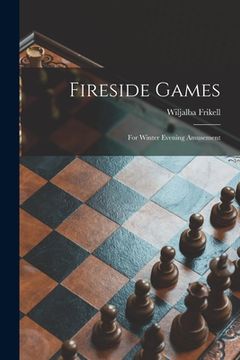 portada Fireside Games; for Winter Evening Amusement (in English)
