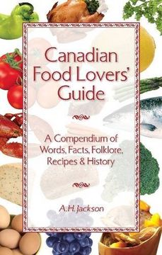 portada Canadian Food Lovers' Guide: A Compendium of Words, Facts, Folklore, Recipes and History (in English)
