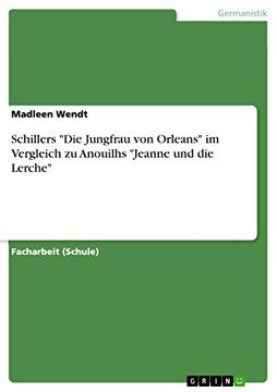 portada Schillers die Jungfrau von Orleans im Vergleich zu Anouilhs Jeanne und die Lerche (en Alemán)