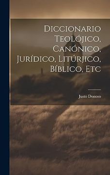 portada Diccionario Teolójico, Canónico, Jurídico, Litúrjico, Bíblico, etc