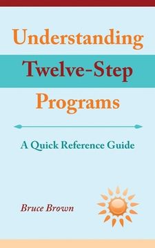 portada Understanding Twelve-Step Programs: A Quick Reference Guide (en Inglés)