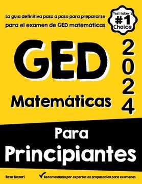 portada Matemáticas Para Principiantes GED: La guía definitiva paso a paso para preparar el examen de matemáticas del GED